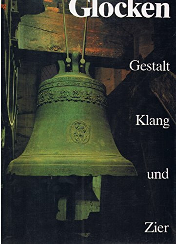 Glocken: Gestalt, Klang und Zier