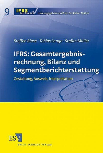 IFRS: Gesamtergebnisrechnung, Bilanz und Segmentberichterstattung: Gestaltung, Ausweis, Interpretation (IFRS Best Practice)