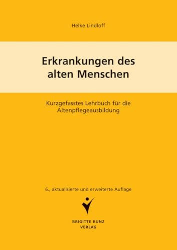 Erkrankungen des alten Menschen: Kurzgefasstes Lehrbuch für die Altenpflegeausbildung