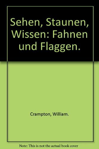Fahnen & Flaggen. Fahnen, Flaggen, Wimpel und Standarten aus aller Welt - Aussehen, Entstehungsgeschichte, Bedeutung