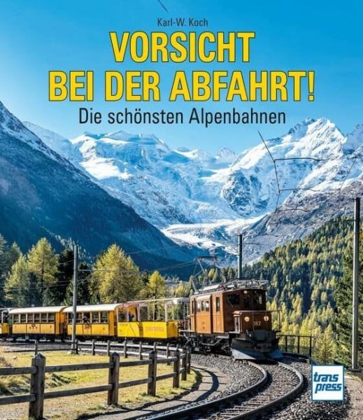 Vorsicht bei der Abfahrt!: Die schönsten Alpenbahnen
