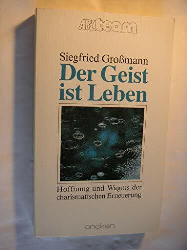 Der Geist ist Leben: Hoffnung und Wagnis der charismatischen Erneuerung (ABCteam-Taschenbücher - Oncken) Der Geist ist Leben: Hoffnung und Wagnis der charismatischen Erneuerung (ABCteam-Taschenbücher - Oncken)