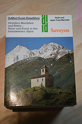 Savoyen: Vom Genfer See zum Montblanc - Natur und Kunst in den französischen Alpen (DUMONT Kunst-Reiseführer)