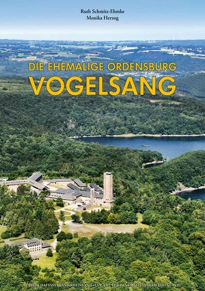 Die ehemalige Ordensburg Vogelsang: Architektur - Bauplastik - Ausstattung - Umnutzung (Arbeitsheft der rheinischen Denkmalpflege)