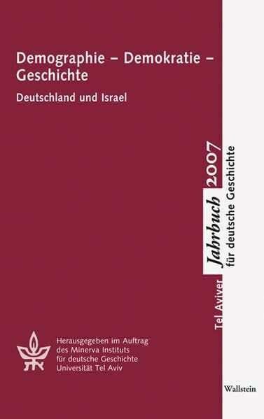 Demographie - Demokratie - Geschichte. Deutschland und Israel (Tel Aviver Jahrbuch für deutsche Geschichte)