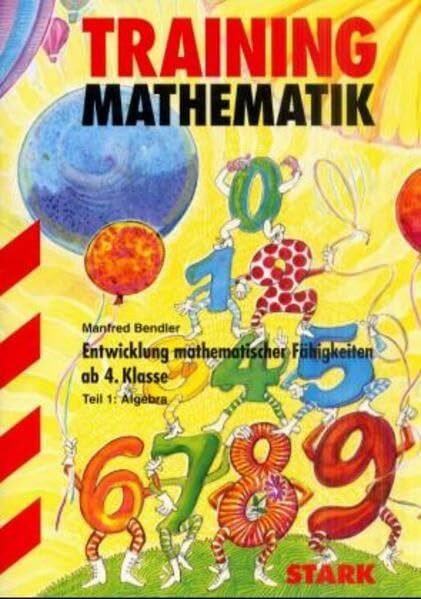 STARK Training Mathematik - Entwicklung mathematischer Fähigkeiten ab 4. Klasse, Teil 1: Algebra (Grundschule Training)