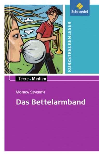 Texte.Medien: Monika Severith: Das Bettelarmband: Textausgabe mit Aufgabenanregungen und Materialteil (Texte.Medien: Kinder- und Jugendbücher ab Klasse 5)