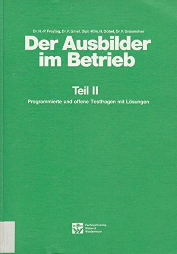 Programmierte und offene Testfragen mit Lösungen. (Der Ausbilder im Betrieb, Band 2)