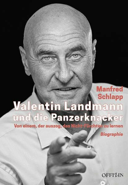 Valentin Landmann und die Panzerknacker: Von einem, der auszog, das Nicht-Fürchten zu lernen: Von einem, der auszog, das Nicht-Fürchten zu lernen. Biographie