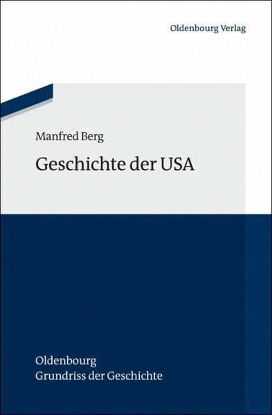 Geschichte der Usa (Oldenbourg Grundriss der Geschichte, 42, Band 42)