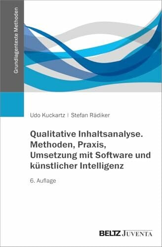 Qualitative Inhaltsanalyse. Methoden, Praxis, Umsetzung mit Software und künstlicher Intelligenz (Grundlagentexte Methoden)