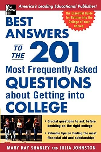 Best Answers to the 201 Most Frequently Asked Questions about Getting into College Best Answers to the 201 Most Frequently Asked Questions about Getting into College
