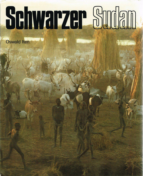 Schwarzer Sudan - Die Stämme der Nuba, Ingessana, Schilluk, Dinka, Nuer, Azande und Latuka