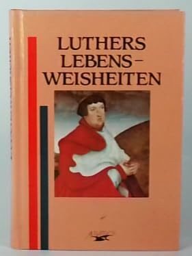 Luthers Lebensweisheiten