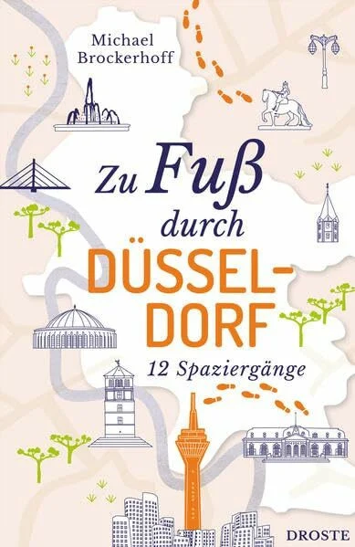Zu Fuß durch Düsseldorf: 12 Spaziergänge