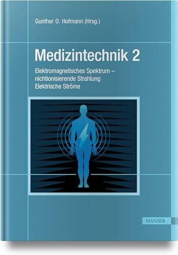 Medizintechnik 2: Teil III: Elektromagnetisches Spektrum – nichtionisierende Strahlung. Teil IV: Elektrische Ströme