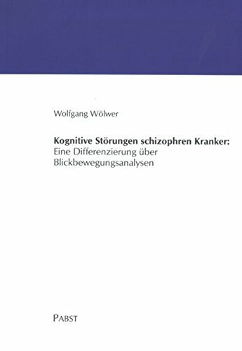 Kognitive Störungen schizophren Kranker: Eine Differenzierung über Blickbewegungsanalysen