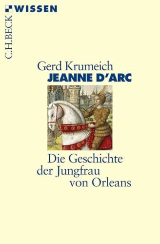 Jeanne d'Arc: Die Geschichte der Jungfrau von Orleans (C.H.BECK Wissen)