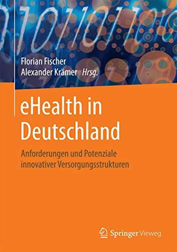 eHealth in Deutschland: Anforderungen und Potenziale innovativer Versorgungsstrukturen