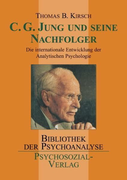 C. G. Jung und seine Nachfolger: Die internationale Entwicklung der Analytischen Psychologie (Bibliothek der Psychoanalyse)