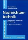 Nachrichtentechnik: Übertragung, Vermittlung und Verarbeitung