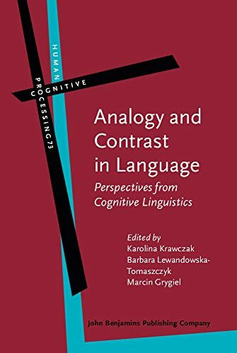 Analogy and Contrast in Language: Perspectives from Cognitive Linguistics (Human Cognitive Processing, 73, Band 73)