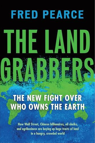 The Land Grabbers: The New Fight Over Who Owns the Earth