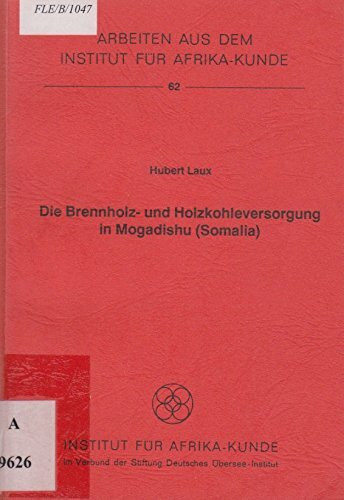 Die Brennholz- und Holzkohleversorgung in Mogadishu (Somalia)