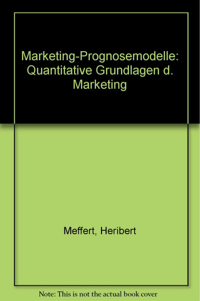 Marketingprognosemodelle: Quantitative Grundlagen des Marketing