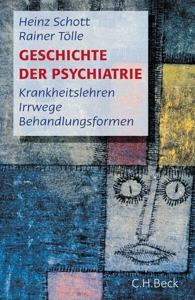 Geschichte der Psychiatrie: Krankheitslehren, Irrwege, Behandlungsformen