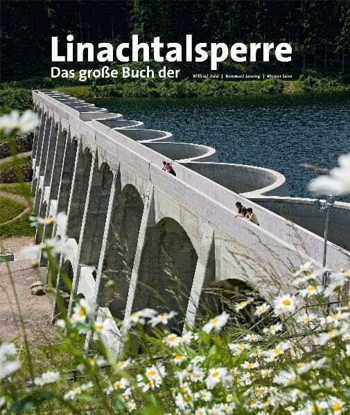 Linachtalsperre: Das große Buch der...: Erbaut 1921-1925 - reaktiviert 2005-2007
