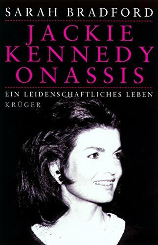 Jackie Kennedy Onassis: Ein leidenschaftliches Leben