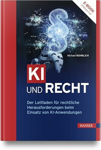 KI und Recht: Der Leitfaden für rechtliche Herausforderungen beim Einsatz von KI-Anwendungen