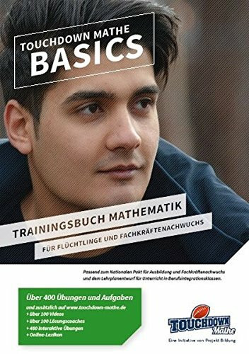 TOUCHDOWN Mathe BASICS: Trainingsbuch Mathematik für Flüchtlinge und Fachkräftenachwuchs