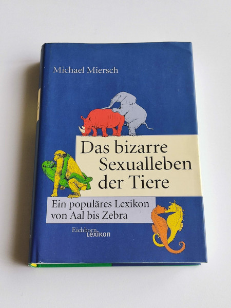 Das bizarre Sexualleben der Tiere. Ein populäres Lexikon von Aal bis Zebra