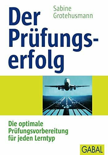 Der Prüfungserfolg: Die optimale Prüfungsvorbereitung für jeden Lerntyp (Whitebooks)
