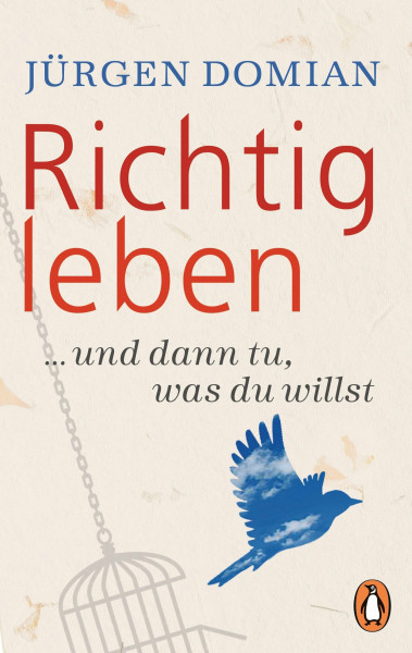Richtig leben: ... und dann tu, was du willst