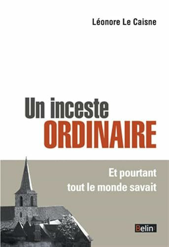 Un inceste ordinaire: Et pourtant tout le monde savait