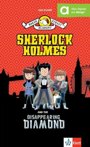 Baker Street Academy: Sherlock Holmes And The Disappearing Diamond: Englische Lektüre A2. Lektüre mit digitalen Extras (Klett English Readers)