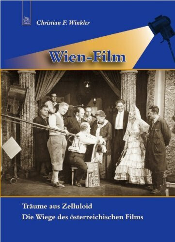 Wien-Film: Träume aus Zelluloid - Die Wiege des österreichischen Films