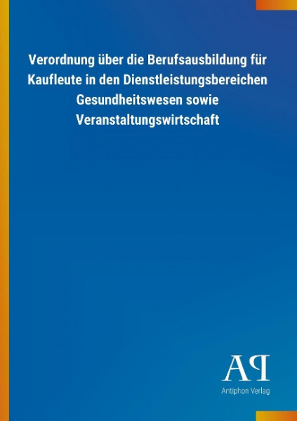 Verordnung über die Berufsausbildung für Kaufleute in den Dienstleistungsbereichen Gesundheitswesen