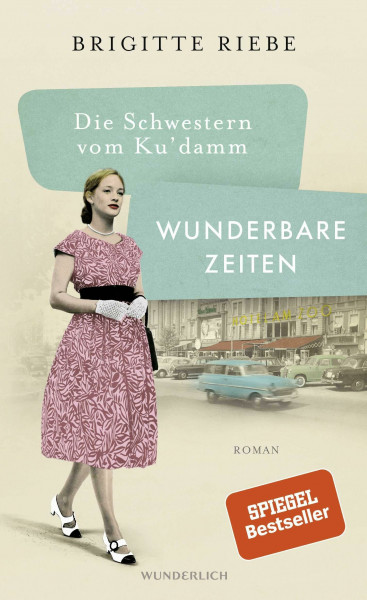 Die Schwestern vom Ku'damm: Wunderbare Zeiten: Roman (Die 50er-Jahre-Reihe, Band 2)