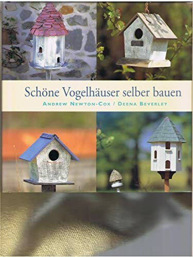 Schöne Vogelhäuser selber bauen