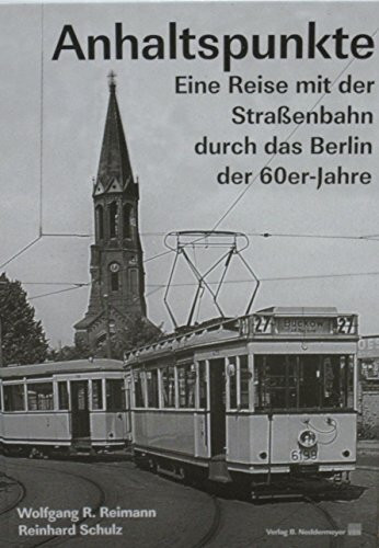 Anhaltspunkte: Eine Reise mit der Strassenbahn durch das Berlin der 60er-Jahre