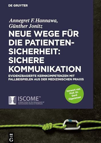 Neue Wege für die Patientensicherheit: Sichere Kommunikation: Evidenzbasierte Kernkompetenzen mit Fallbeispielen aus der medizinischen Praxis