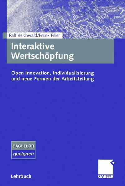 Interaktive Wertschöpfung. Open Innovation, Individualisierung und neue Formen der Arbeitsteilung