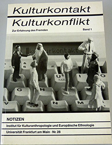 Kulturkontakt - Kulturkonflikt: Zur Erfahrung des Fremden (Kulturanthropologie Notizen)