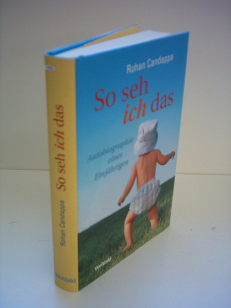 So seh ich das: Autobiographie eines Einjährigen
