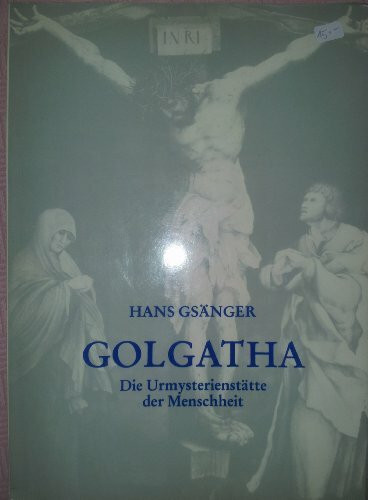 Golgatha. Die Urmysterienstätte der Menschheit