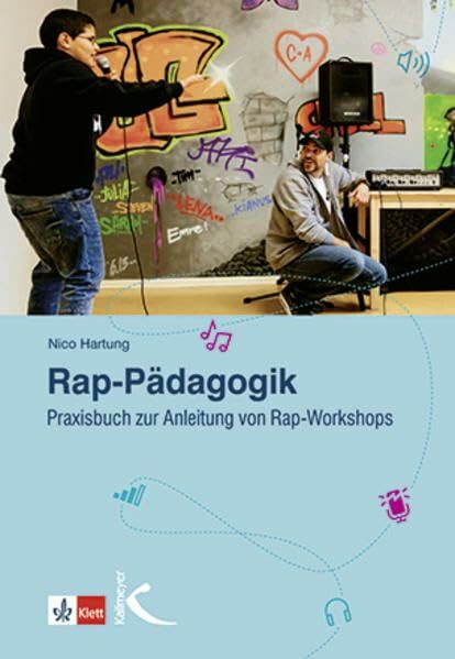 Rap-Pädagogik: Praxisbuch zur Anleitung von Rap-Workshops